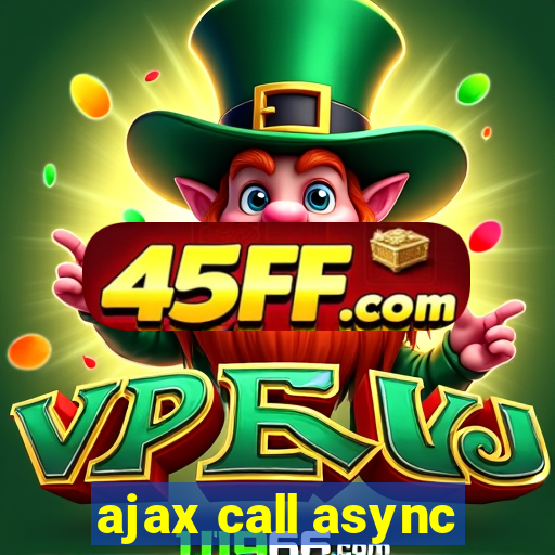ajax call async